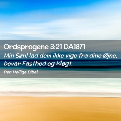 Picture 02 - Ordsprogene 3:21 DA1871 - Min Søn! lad dem ikke vige fra dine Øjne, bevar - Bible Verse Picture