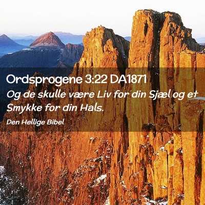 Picture 02 - Ordsprogene 3:22 DA1871 - Og de skulle være Liv for din Sjæl og et Smykke - Bible Verse Picture