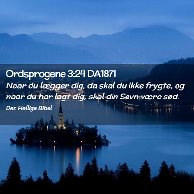 Picture 02 - Ordsprogene 3:24 DA1871 - Naar du lægger dig, da skal du ikke frygte, og - Bible Verse Picture