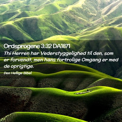 Picture 02 - Ordsprogene 3:32 DA1871 - Thi Herren har Vederstyggelighed til den, som er - Bible Verse Picture