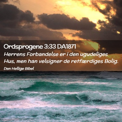 Picture 02 - Ordsprogene 3:33 DA1871 - Herrens Forbandelse er i den ugudeliges Hus, men - Bible Verse Picture