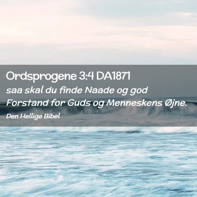 Picture 02 - Ordsprogene 3:4 DA1871 - saa skal du finde Naade og god Forstand for Guds - Bible Verse Picture