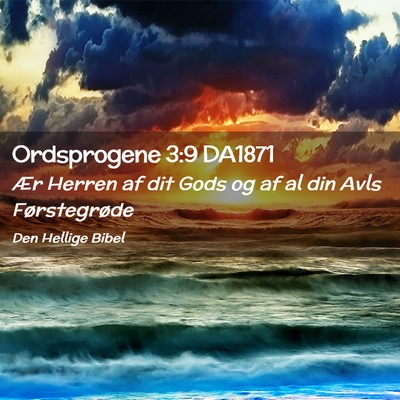Picture 02 - Ordsprogene 3:9 DA1871 - Ær Herren af dit Gods og af al din Avls - Bible Verse Picture