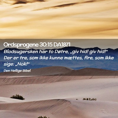 Picture 02 - Ordsprogene 30:15 DA1871 - Blodsugersken har to Døtre, „giv hid! giv - Bible Verse Picture