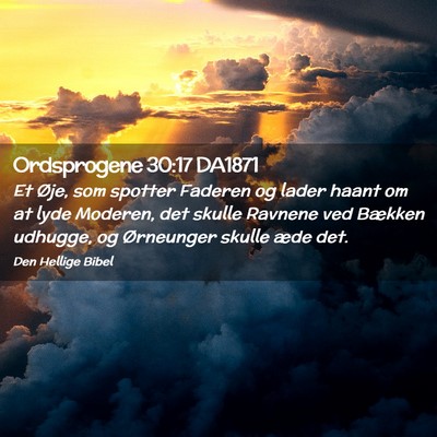 Picture 02 - Ordsprogene 30:17 DA1871 - Et Øje, som spotter Faderen og lader haant om at - Bible Verse Picture