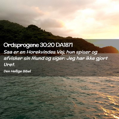 Picture 02 - Ordsprogene 30:20 DA1871 - Saa er en Horekvindes Vej; hun spiser og afvisker - Bible Verse Picture