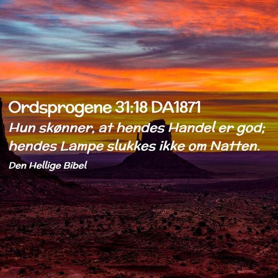 Picture 02 - Ordsprogene 31:18 DA1871 - Hun skønner, at hendes Handel er god; hendes - Bible Verse Picture
