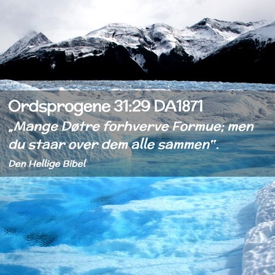 Picture 02 - Ordsprogene 31:29 DA1871 - „Mange Døtre forhverve Formue; men du staar - Bible Verse Picture