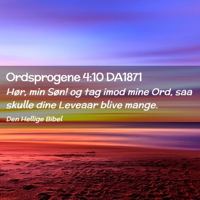 Picture 02 - Ordsprogene 4:10 DA1871 - Hør, min Søn! og tag imod mine Ord, saa skulle - Bible Verse Picture