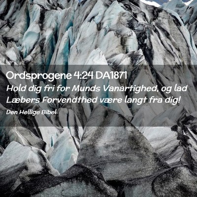 Picture 02 - Ordsprogene 4:24 DA1871 - Hold dig fri for Munds Vanartighed, og lad - Bible Verse Picture