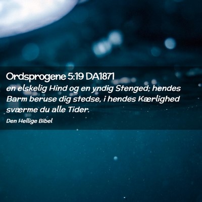 Picture 02 - Ordsprogene 5:19 DA1871 - en elskelig Hind og en yndig Stenged; hendes Barm - Bible Verse Picture