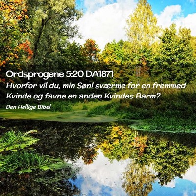 Picture 02 - Ordsprogene 5:20 DA1871 - Hvorfor vil du, min Søn! sværme for en fremmed - Bible Verse Picture