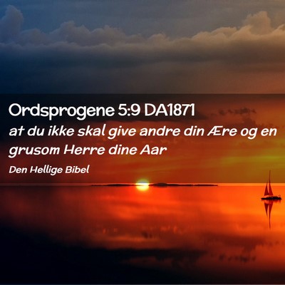 Picture 02 - Ordsprogene 5:9 DA1871 - at du ikke skal give andre din Ære og en grusom - Bible Verse Picture