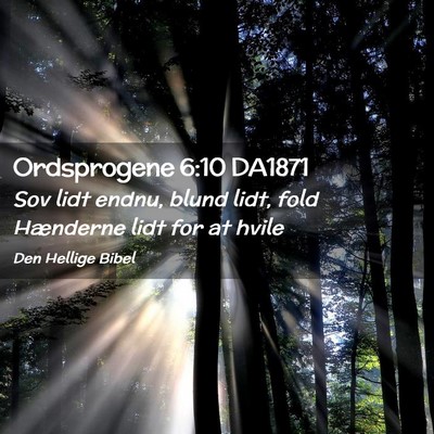 Picture 02 - Ordsprogene 6:10 DA1871 - Sov lidt endnu, blund lidt, fold Hænderne lidt - Bible Verse Picture