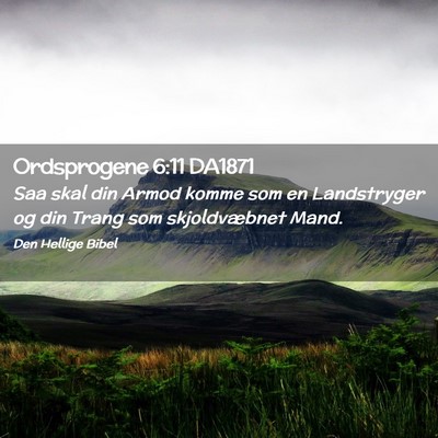 Picture 02 - Ordsprogene 6:11 DA1871 - Saa skal din Armod komme som en Landstryger og - Bible Verse Picture
