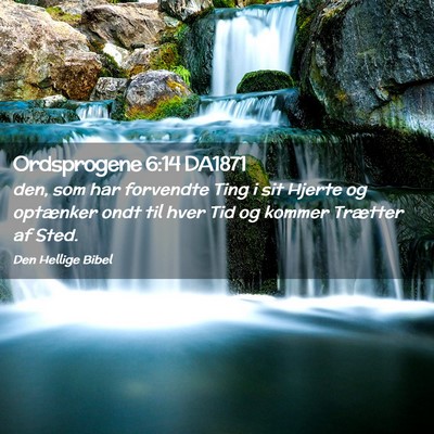 Picture 02 - Ordsprogene 6:14 DA1871 - den, som har forvendte Ting i sit Hjerte og - Bible Verse Picture