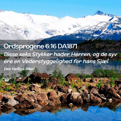 Picture 02 - Ordsprogene 6:16 DA1871 - Disse seks Stykker hader Herren, og de syv ere en - Bible Verse Picture