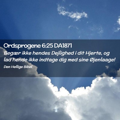 Picture 02 - Ordsprogene 6:25 DA1871 - Begær ikke hendes Dejlighed i dit Hjerte, og lad - Bible Verse Picture