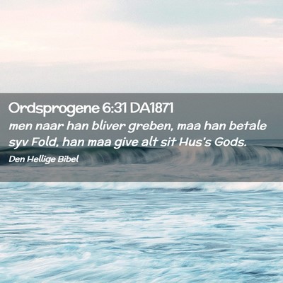 Picture 02 - Ordsprogene 6:31 DA1871 - men naar han bliver greben, maa han betale syv - Bible Verse Picture