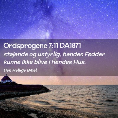 Picture 02 - Ordsprogene 7:11 DA1871 - støjende og ustyrlig, hendes Fødder kunne ikke - Bible Verse Picture