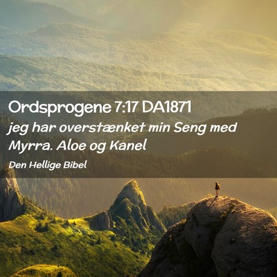 Picture 02 - Ordsprogene 7:17 DA1871 - jeg har overstænket min Seng med Myrra. Aloe og - Bible Verse Picture