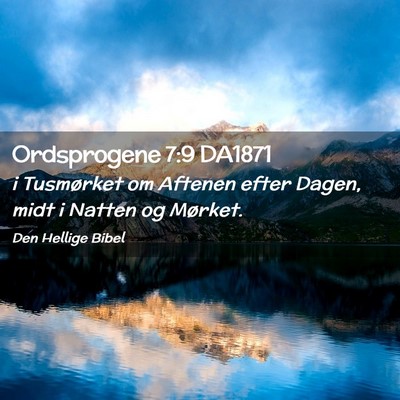 Picture 02 - Ordsprogene 7:9 DA1871 - i Tusmørket om Aftenen efter Dagen, midt i - Bible Verse Picture