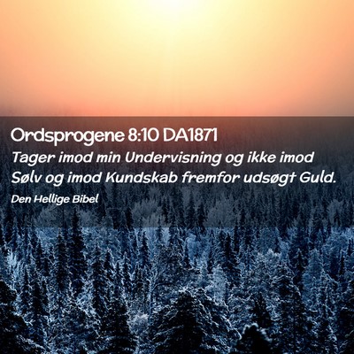 Picture 02 - Ordsprogene 8:10 DA1871 - Tager imod min Undervisning og ikke imod Sølv og - Bible Verse Picture