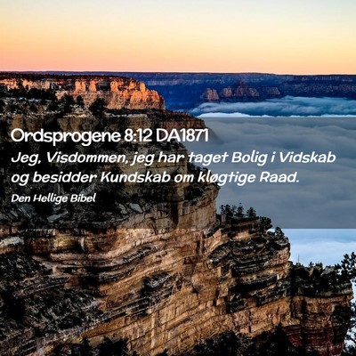 Picture 02 - Ordsprogene 8:12 DA1871 - Jeg, Visdommen, jeg har taget Bolig i Vidskab og - Bible Verse Picture