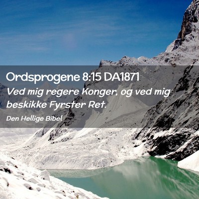 Picture 02 - Ordsprogene 8:15 DA1871 - Ved mig regere Konger, og ved mig beskikke - Bible Verse Picture