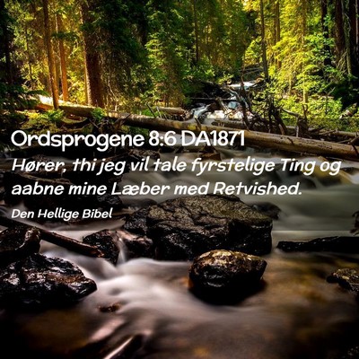 Picture 02 - Ordsprogene 8:6 DA1871 - Hører, thi jeg vil tale fyrstelige Ting og aabne - Bible Verse Picture
