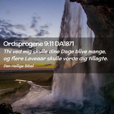 Picture 02 - Ordsprogene 9:11 DA1871 - Thi ved mig skulle dine Dage blive mange, og - Bible Verse Picture