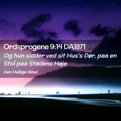 Picture 02 - Ordsprogene 9:14 DA1871 - Og hun sidder ved sit Hus's Dør, paa en Stol paa - Bible Verse Picture
