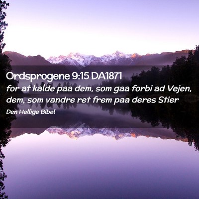 Picture 02 - Ordsprogene 9:15 DA1871 - for at kalde paa dem, som gaa forbi ad Vejen, - Bible Verse Picture