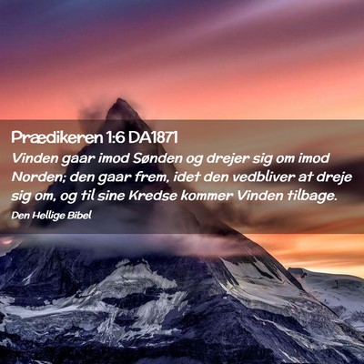 Picture 02 - Prædikeren 1:6 DA1871 - Vinden gaar imod Sønden og drejer sig om imod - Bible Verse Picture