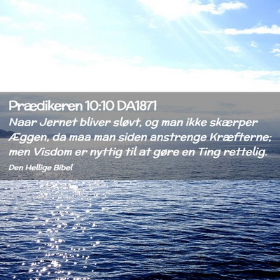 Picture 02 - Prædikeren 10:10 DA1871 - Naar Jernet bliver sløvt, og man ikke skærper - Bible Verse Picture