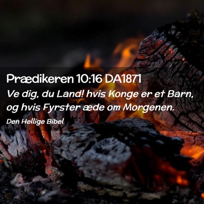 Picture 02 - Prædikeren 10:16 DA1871 - Ve dig, du Land! hvis Konge er et Barn, og hvis - Bible Verse Picture