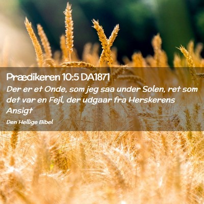 Picture 02 - Prædikeren 10:5 DA1871 - Der er et Onde, som jeg saa under Solen, ret som - Bible Verse Picture