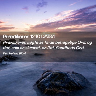 Picture 02 - Prædikeren 12:10 DA1871 - Prædikeren søgte at finde behagelige Ord, og - Bible Verse Picture