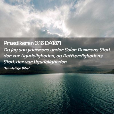 Picture 02 - Prædikeren 3:16 DA1871 - Og jeg saa ydermere under Solen Dommens Sted, der - Bible Verse Picture