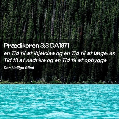 Picture 02 - Prædikeren 3:3 DA1871 - en Tid til at ihjelslaa og en Tid til at læge; - Bible Verse Picture