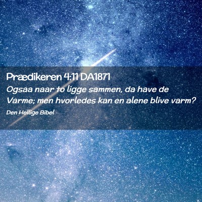 Picture 02 - Prædikeren 4:11 DA1871 - Ogsaa naar to ligge sammen, da have de Varme; men - Bible Verse Picture