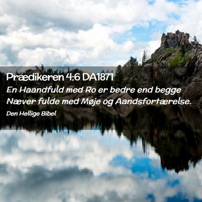 Picture 02 - Prædikeren 4:6 DA1871 - En Haandfuld med Ro er bedre end begge Næver - Bible Verse Picture