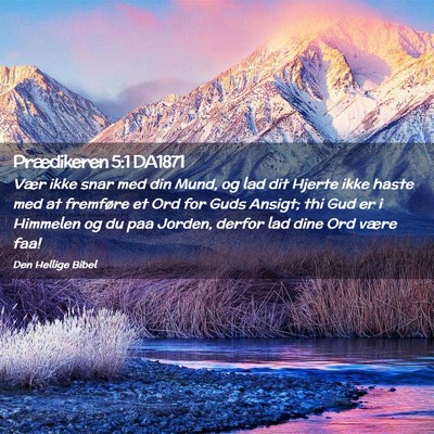Picture 02 - Prædikeren 5:1 DA1871 - Vær ikke snar med din Mund, og lad dit Hjerte - Bible Verse Picture