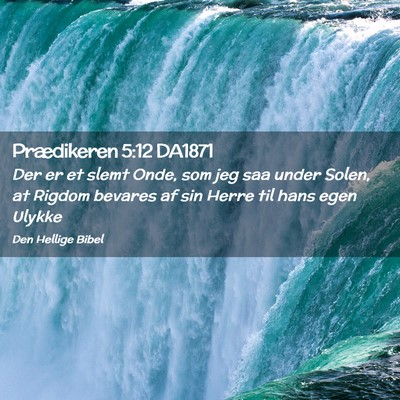 Picture 02 - Prædikeren 5:12 DA1871 - Der er et slemt Onde, som jeg saa under Solen, at - Bible Verse Picture