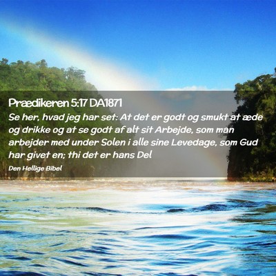 Picture 02 - Prædikeren 5:17 DA1871 - Se her, hvad jeg har set: At det er godt og smukt - Bible Verse Picture