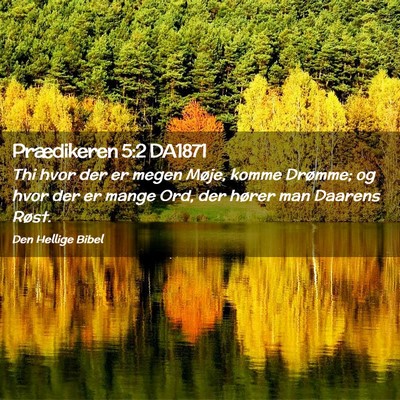 Picture 02 - Prædikeren 5:2 DA1871 - Thi hvor der er megen Møje, komme Drømme; og - Bible Verse Picture