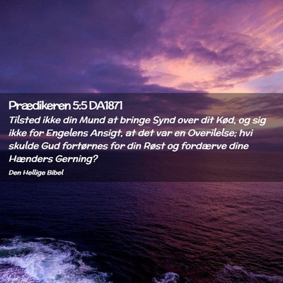 Picture 02 - Prædikeren 5:5 DA1871 - Tilsted ikke din Mund at bringe Synd over dit - Bible Verse Picture