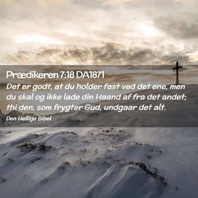 Picture 02 - Prædikeren 7:18 DA1871 - Det er godt, at du holder fast ved det ene, men - Bible Verse Picture