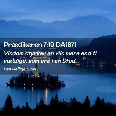 Picture 02 - Prædikeren 7:19 DA1871 - Visdom styrker en viis mere end ti vældige, som - Bible Verse Picture
