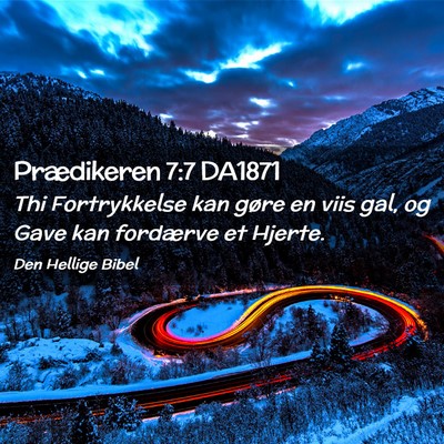 Picture 02 - Prædikeren 7:7 DA1871 - Thi Fortrykkelse kan gøre en viis gal, og Gave - Bible Verse Picture